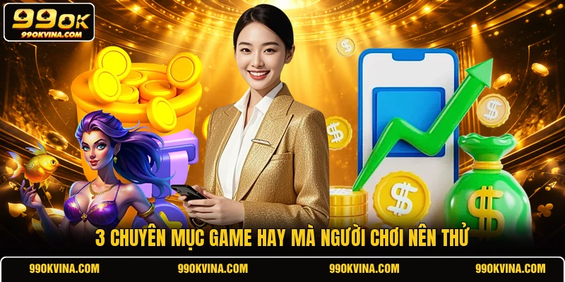 3 chuyên mục game hay mà người chơi nên thử