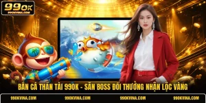 Bắn Cá Thần Tài 99OK - Săn Boss Đổi Thưởng Nhận Lộc Vàng