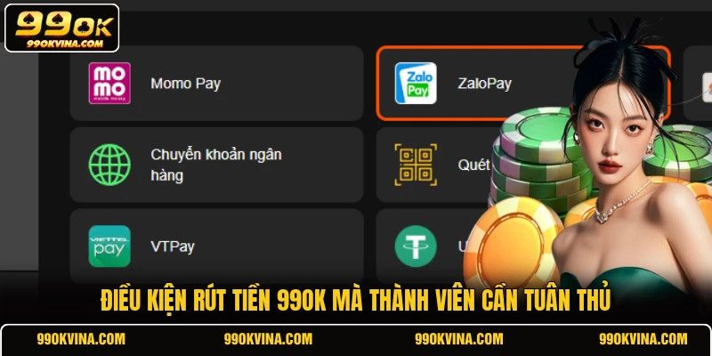 Điều kiện rút tiền 99OK mà thành viên cần tuân thủ