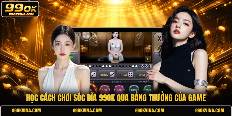 Học cách chơi sóc đĩa 99OK qua bảng thưởng của game
