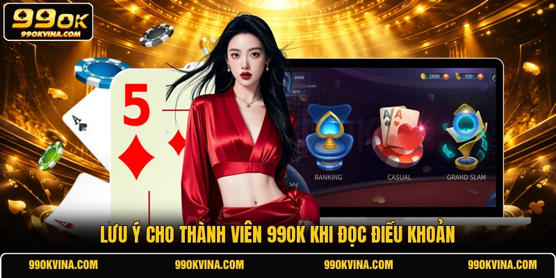 Lưu ý cho thành viên 99OK khi đọc điều khoản