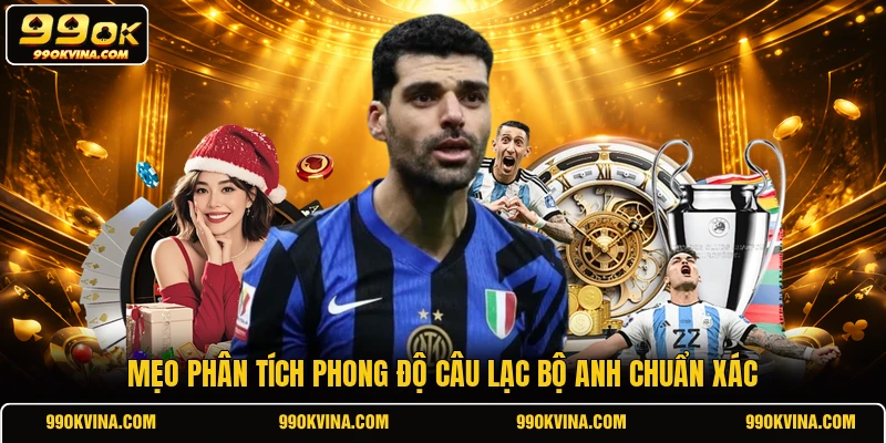Mẹo phân tích phong độ câu lạc bộ Anh chuẩn xác