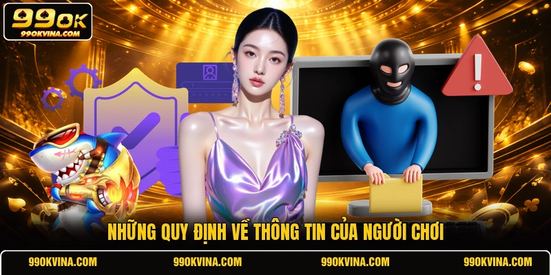 Những quy định về thông tin của người chơi