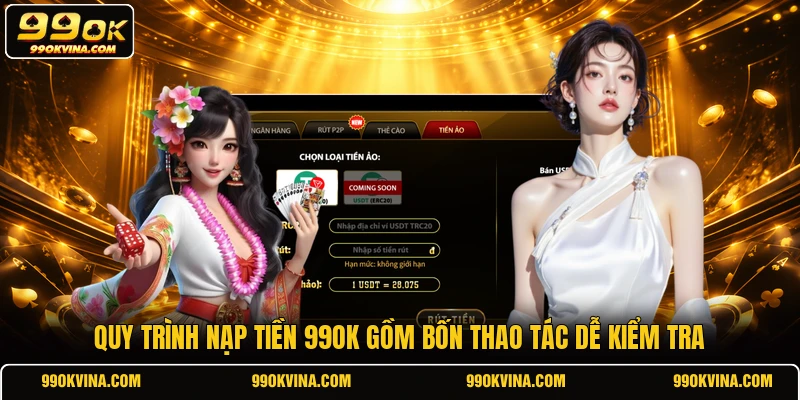 Quy trình nạp tiền 99OK gồm bốn thao tác dễ kiểm tra