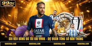 Soi Kèo Bóng Đá Tài Xỉu 99OK - Dự Đoán Tổng Số Bàn Thắng