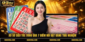 Xổ Số Siêu Tốc 99OK Qua 7 Điểm Nổi Bật Đáng Trải Nghiệm